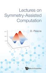 Lectures On Symmetry Assisted Computation