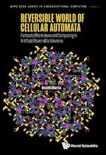 Reversible World Of Cellular Automata: Fantastic Phenomena And Computing In Artificial Reversible Universe