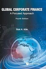 Global Corporate Finance: A Focused Approach (Fourth Edition)