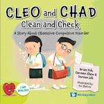 Cleo And Chad Clean And Check: A Story About Obsessive Compulsive Disorder