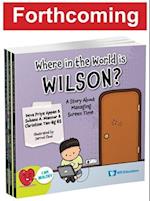 Where In The World Is Wilson?: A Story About Managing Screen Time