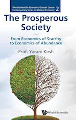 Prosperous Society, The: From Economics Of Sarcity To Economics Of Abundance