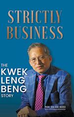 Strictly Business: The Kwek Leng Beng Story