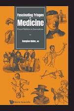 Fascinating Fringes Of Medicine: From Oddities To Innovations