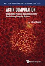 Actin Computation: Unlocking The Potential Of Actin Filaments For Revolutionary Computing Systems