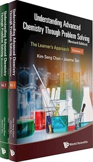 Understanding Advanced Chemistry Through Problem Solving: The Learner's Approach (In 2 Volumes) (Revised Edition)