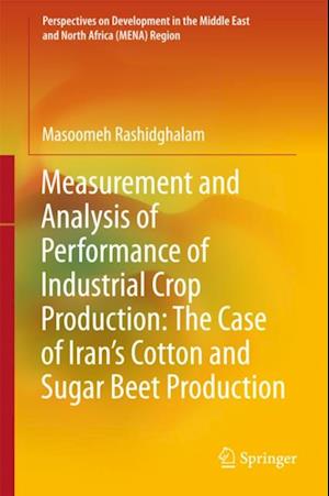 Measurement and Analysis of Performance of Industrial Crop Production: The Case of Iran's Cotton and Sugar Beet Production