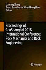Proceedings of GeoShanghai 2018 International Conference: Rock Mechanics and Rock Engineering