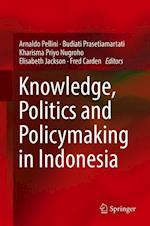 Knowledge, Politics and Policymaking in Indonesia
