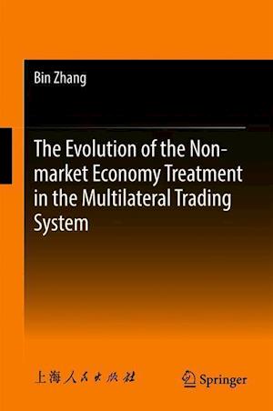 The Evolution of the Non-market Economy Treatment in the Multilateral Trading System