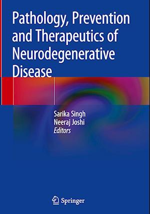 Pathology, Prevention and Therapeutics of Neurodegenerative Disease