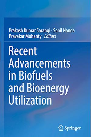 Recent Advancements in Biofuels and Bioenergy Utilization