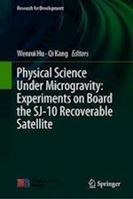 Physical Science Under Microgravity: Experiments on Board the SJ-10 Recoverable Satellite