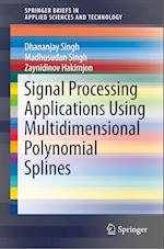 Signal Processing Applications Using Multidimensional Polynomial Splines