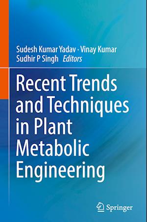 Recent Trends and Techniques in Plant Metabolic Engineering