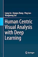 Human Centric Visual Analysis with Deep Learning