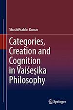 Categories, Creation and Cognition in Vaise?ika Philosophy