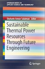 Sustainable Thermal Power Resources Through Future Engineering