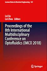 Proceedings of the 8th International Multidisciplinary Conference on Optofluidics (IMCO 2018)