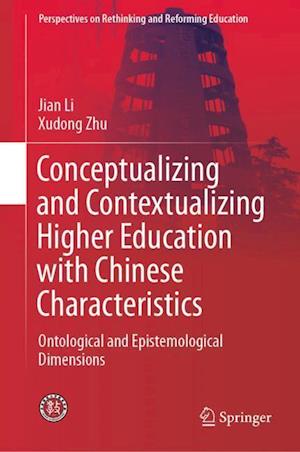 Conceptualizing and Contextualizing Higher Education with Chinese Characteristics