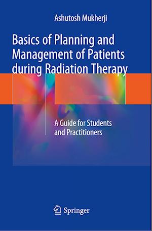 Basics of Planning and Management of Patients during Radiation Therapy