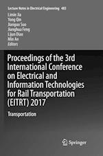Proceedings of the 3rd International Conference on Electrical and Information Technologies for Rail Transportation (EITRT) 2017
