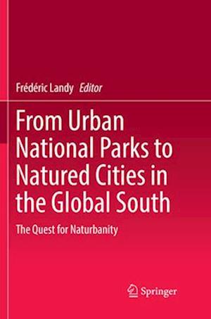 From Urban National Parks to Natured Cities in the Global South