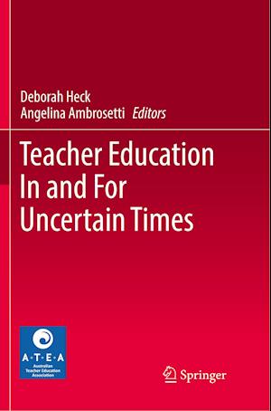 Teacher Education In and For Uncertain Times