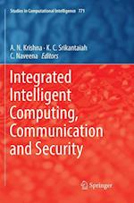 Integrated Intelligent Computing, Communication and Security