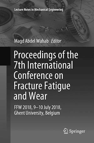 Proceedings of the 7th International Conference on Fracture Fatigue and Wear