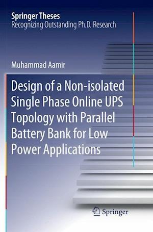 Design of a Non-isolated Single Phase Online UPS Topology with Parallel Battery Bank for Low Power Applications