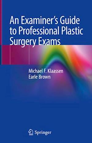An Examiner’s Guide to Professional Plastic Surgery Exams