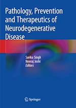 Pathology, Prevention and Therapeutics of Neurodegenerative Disease