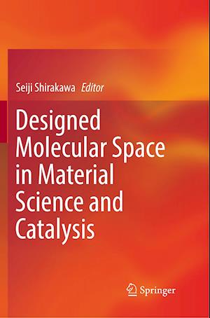 Designed Molecular Space in Material Science and Catalysis