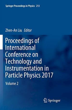 Proceedings of International Conference on Technology and Instrumentation in Particle Physics 2017