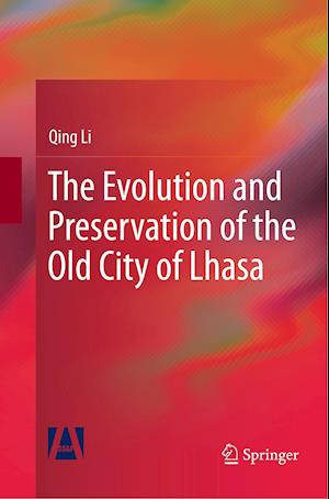 The Evolution and Preservation of the Old City of Lhasa