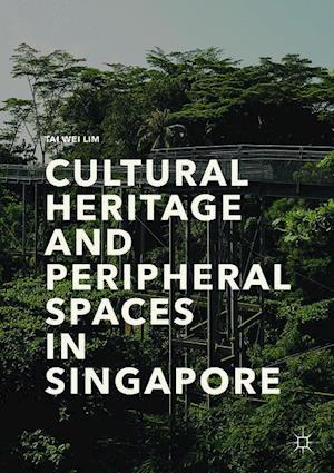 Cultural Heritage and Peripheral Spaces in Singapore