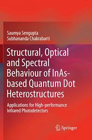 Structural, Optical and Spectral Behaviour of InAs-based Quantum Dot Heterostructures