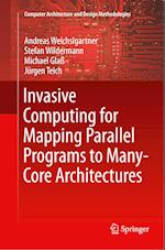 Invasive Computing for Mapping Parallel Programs to Many-Core Architectures