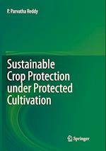 Sustainable Crop Protection under Protected Cultivation