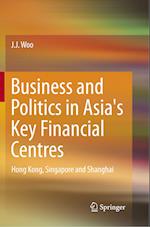 Business and Politics in Asia's Key Financial Centres