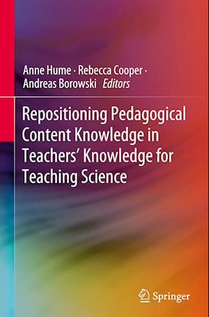 Repositioning Pedagogical Content Knowledge in Teachers’ Knowledge for Teaching Science