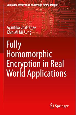 Fully Homomorphic Encryption in Real World Applications