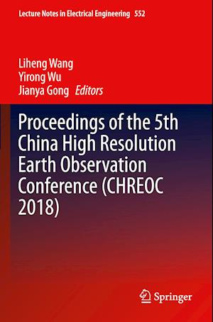 Proceedings of the 5th China High Resolution Earth Observation Conference (CHREOC 2018)