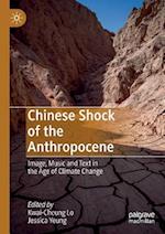 Chinese Shock of the Anthropocene : Image, Music and Text in the Age of Climate Change 