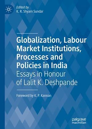 Globalization, Labour Market Institutions, Processes and Policies in India