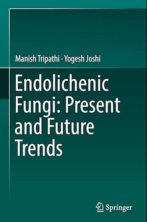 Endolichenic Fungi: Present and Future Trends