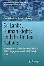 Sri Lanka, Human Rights and the United Nations : A Scrutiny into the International Human Rights Engagement with a Third World State 