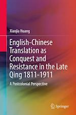 English-Chinese Translation as Conquest and Resistance in the Late Qing 1811-1911
