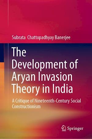 The Development of Aryan Invasion Theory in India
